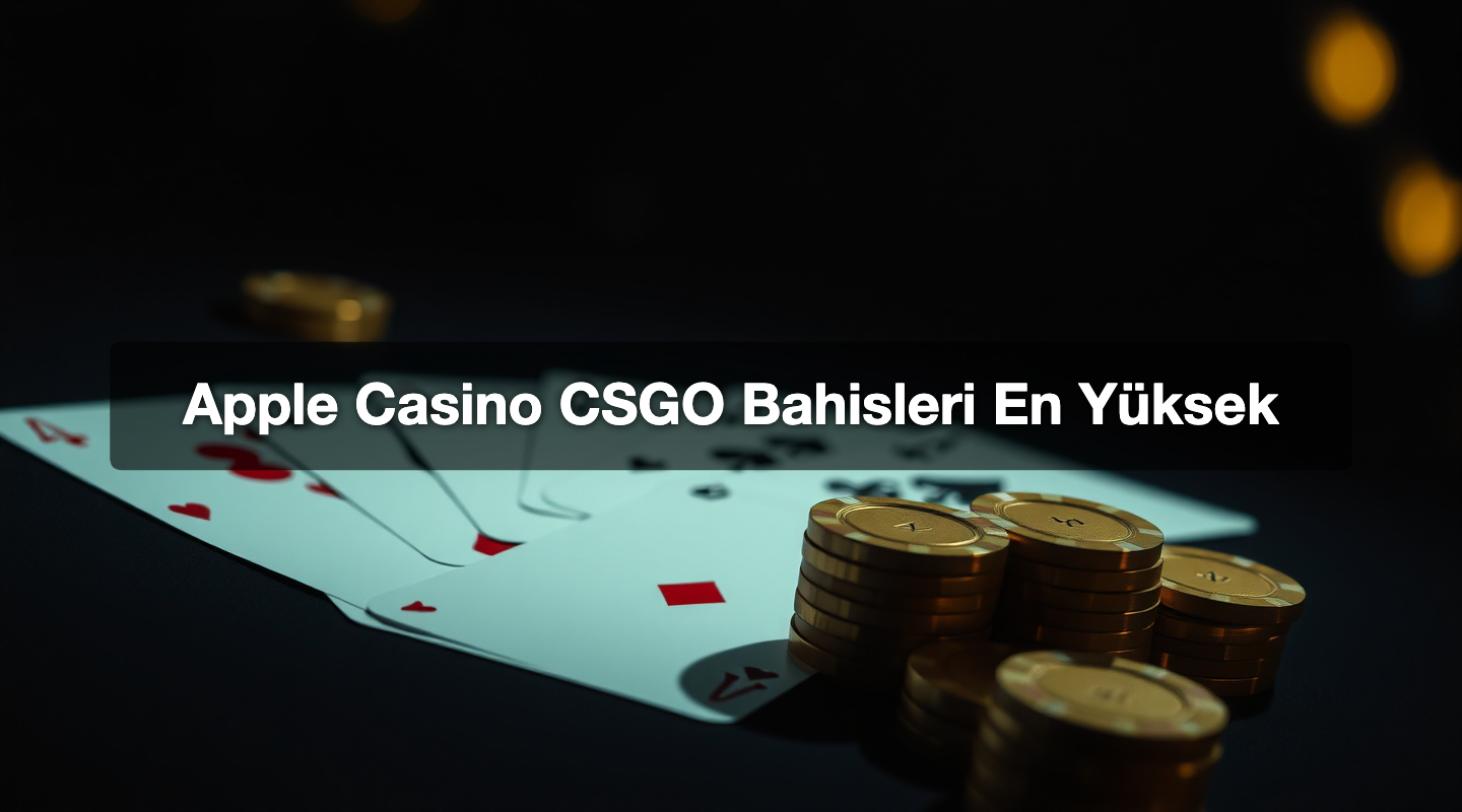 Apple Casino CSGO Bahisleri En Yüksek