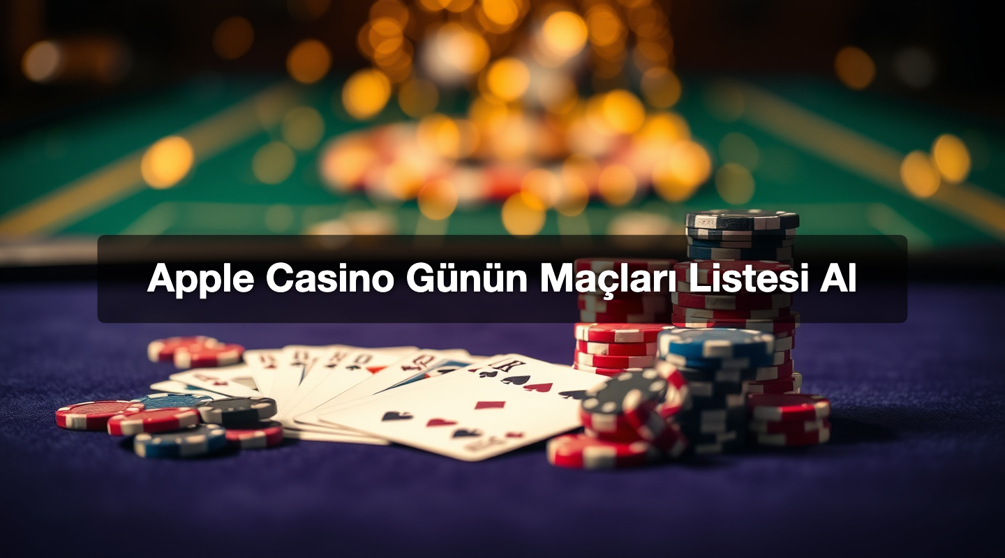 Apple Casino Günün Maçları Listesi Al