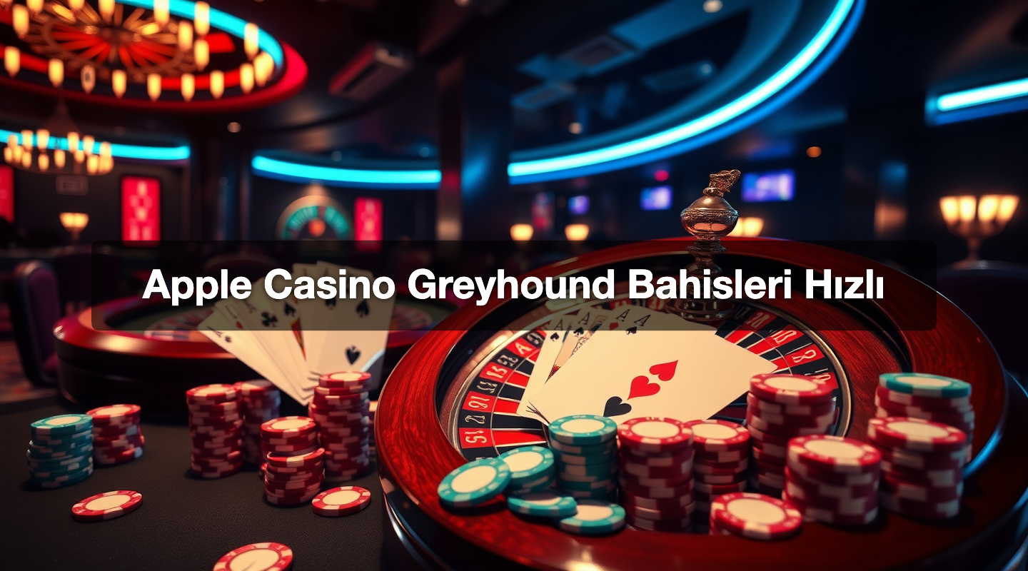Apple Casino Greyhound Bahisleri Hızlı