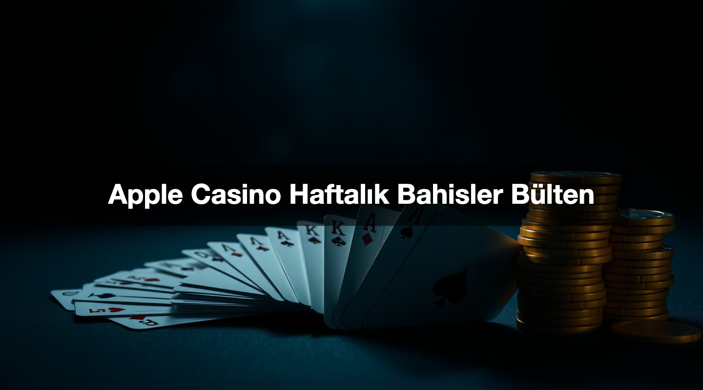 Apple Casino Haftalık Bahisler Bülten
