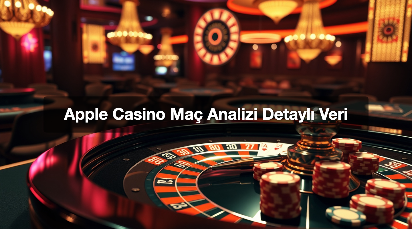 Apple Casino Maç Analizi Detaylı Veri