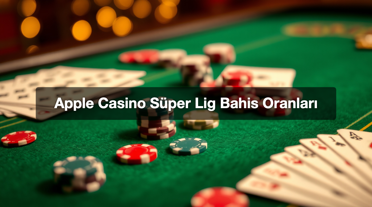 Apple Casino Süper Lig Bahis Oranları