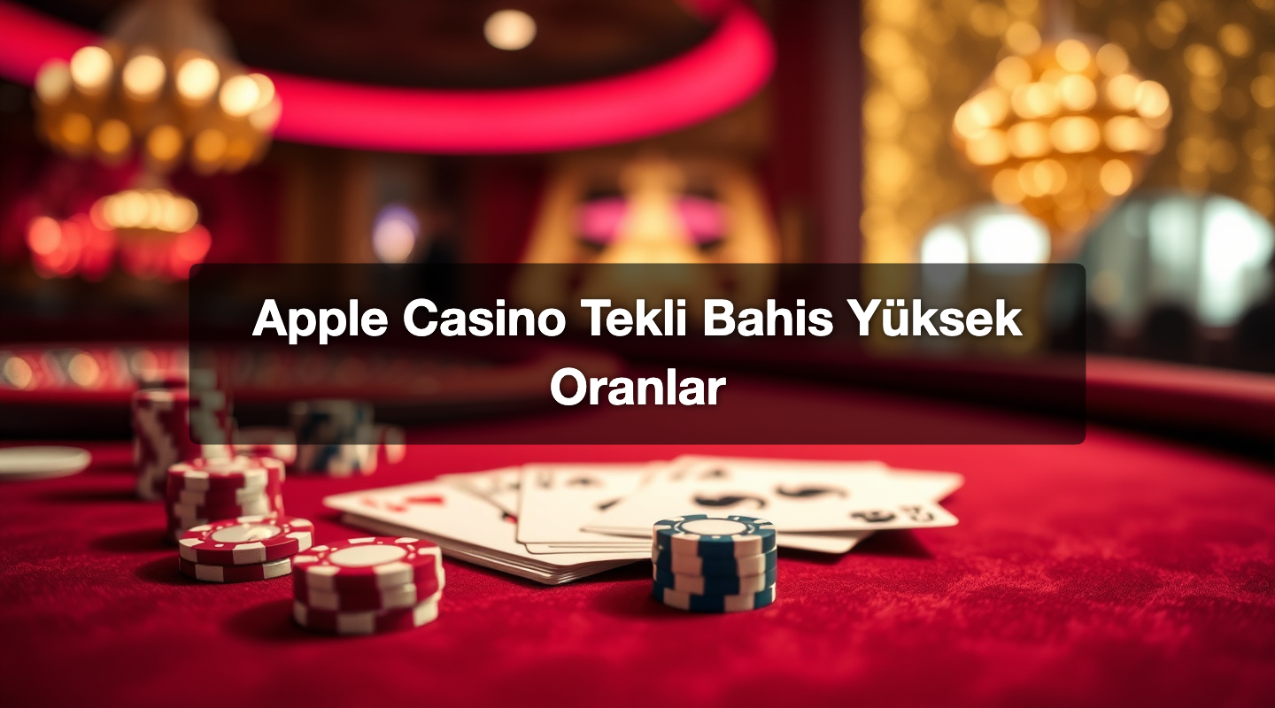 Apple Casino Tekli Bahis Yüksek Oranlar